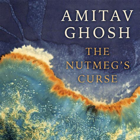 The nutmeg curse by amitav ghosh